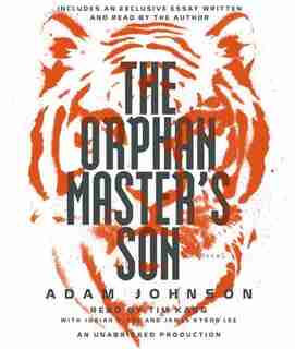 The Orphan Master's Son: A Novel by Adam Johnson