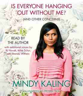 Is Everyone Hanging Out Without Me? (and Other Concerns) by Mindy Kaling