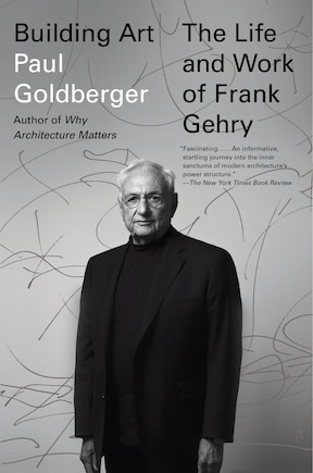 Building Art: The Life And Work Of Frank Gehry