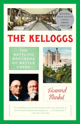 The Kelloggs: The Battling Brothers Of Battle Creek