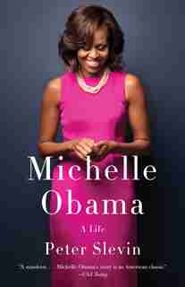 Michelle Obama: A Life by Peter Slevin