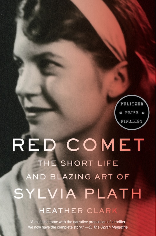 Red Comet: The Short Life And Blazing Art Of Sylvia Plath