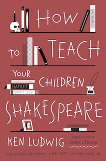 Front cover_How To Teach Your Children Shakespeare