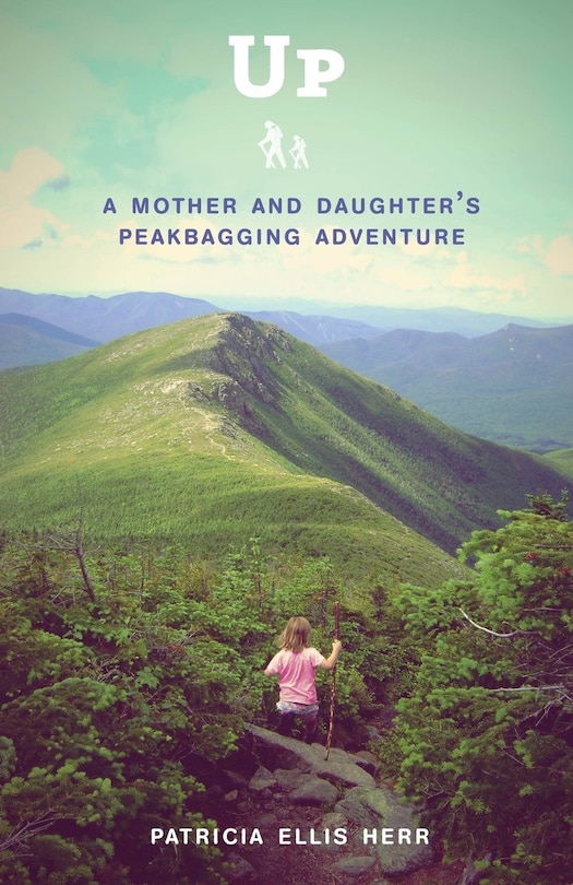 Up: A Mother And Daughter's Peakbagging Adventure