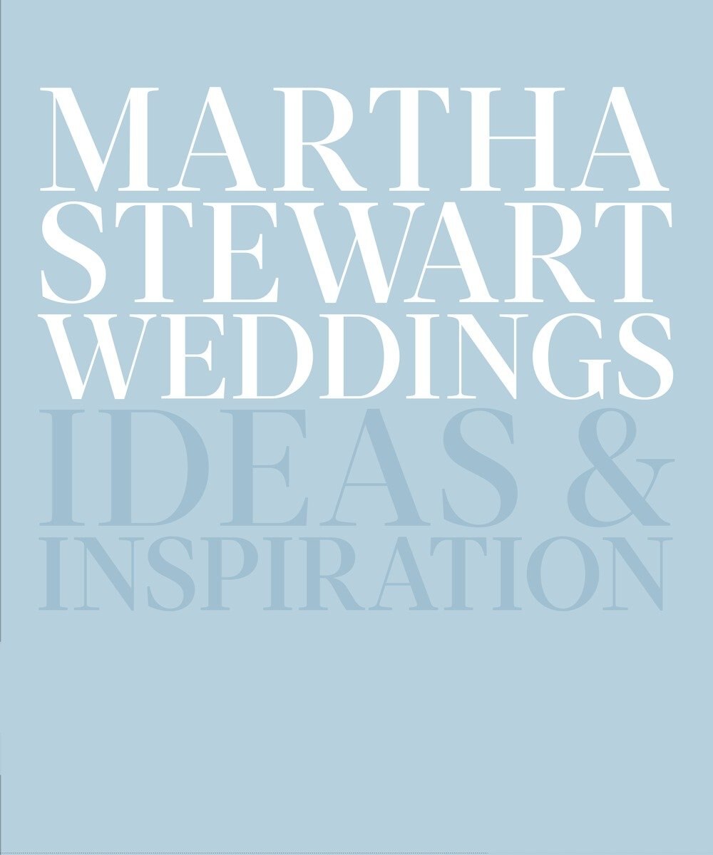 Martha Stewart Weddings: Ideas And Inspiration Book By
