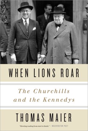 When Lions Roar: The Churchills And The Kennedys