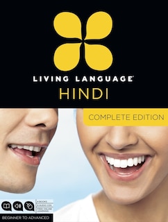 Living Language Hindi, Complete Edition: Beginner Through Advanced Course, Including 3 Coursebooks, 9 Audio Cds, Hindi Reading & Writing Gui