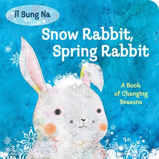 Couverture_Snow Rabbit, Spring Rabbit: A Book Of Changing Seasons