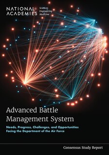 Advanced Battle Management System: Needs, Progress, Challenges, and Opportunities Facing the Department of the Air Force