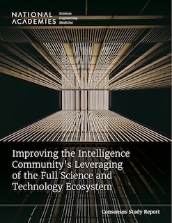 Couverture_Improving the Intelligence Community's Leveraging of the Full Science and Technology Ecosystem