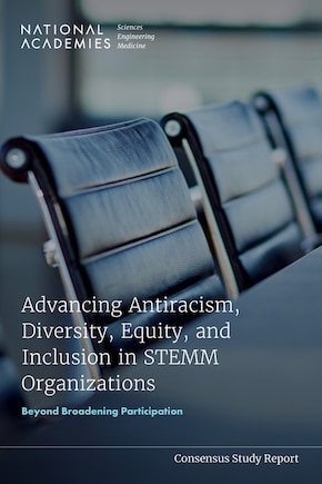 Advancing Antiracism, Diversity, Equity, and Inclusion in Stemm Organizations: Beyond Broadening Participation