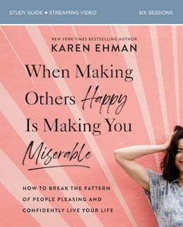 Couverture_When Making Others Happy Is Making You Miserable Bible Study Guide plus Streaming Video