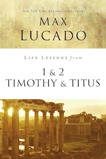 Front cover_Life Lessons From 1 And 2 Timothy And Titus