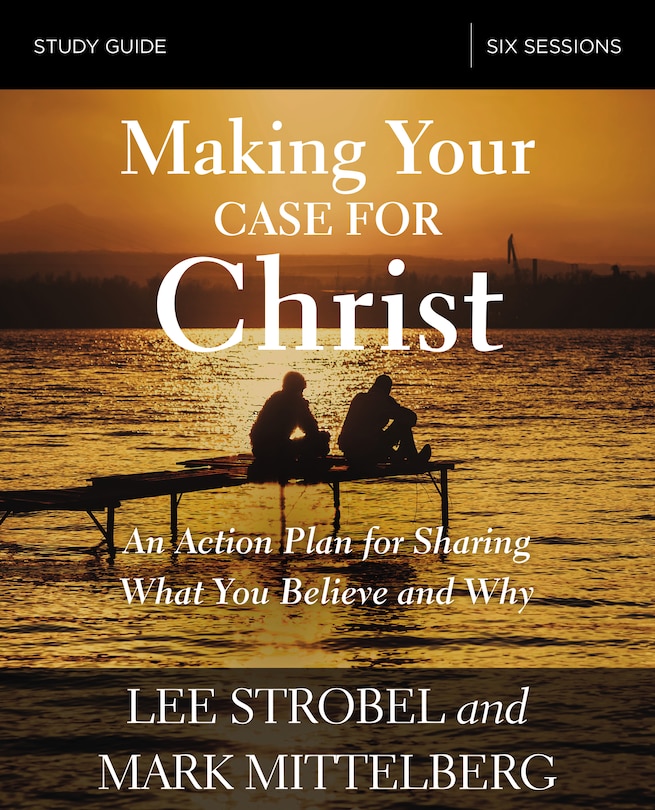 Front cover_Making Your Case for Christ Bible Study Guide