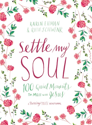 Settle My Soul: 100 Quiet Moments To Meet With Jesus