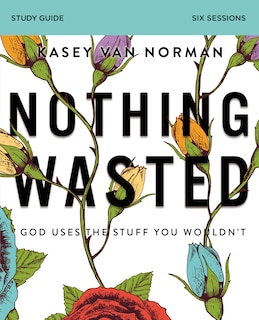 Front cover_Nothing Wasted Bible Study Guide