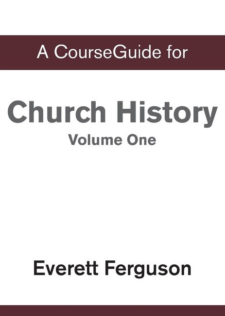 Front cover_CourseGuide for Church History, Volume One