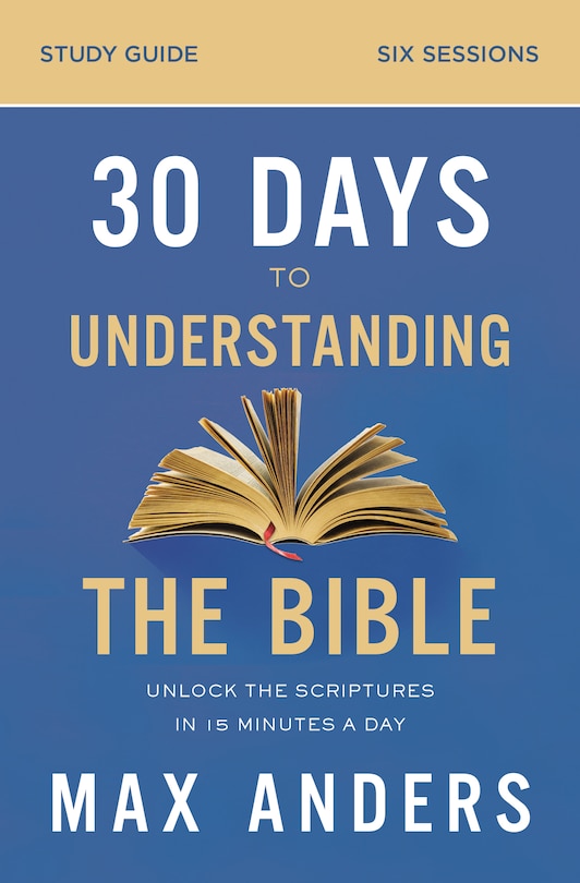 Front cover_30 Days To Understanding The Bible Study Guide