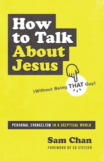 Front cover_How To Talk About Jesus (without Being That Guy)