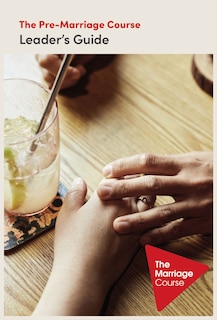 Front cover_The Pre-marriage Course Leader's Guide Revised And Updated