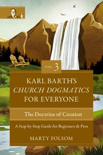 Couverture_Karl Barth's Church Dogmatics for Everyone, Volume 3---The Doctrine of Creation