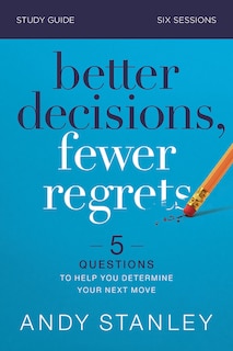 Front cover_Better Decisions, Fewer Regrets Bible Study Guide