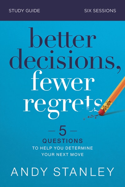 Front cover_Better Decisions, Fewer Regrets Bible Study Guide