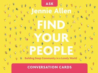 Find Your People Conversation Card Deck: Building Deep Community In A Lonely World