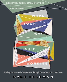 Front cover_When Your Way Isn't Working Bible Study Guide plus Streaming Video