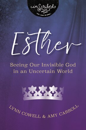 Esther: Seeing Our Invisible God In An Uncertain World