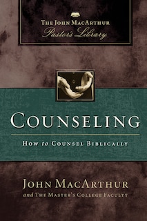 Counseling: How To Counsel Biblically