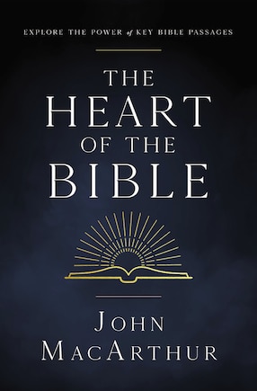 The Heart Of The Bible: Explore The Power Of Key Bible Passages