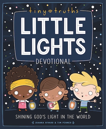 Tiny Truths Little Lights Devotional: Shining God’s Light in the World