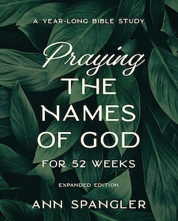 Front cover_Praying the Names of God for 52 Weeks, Expanded Edition