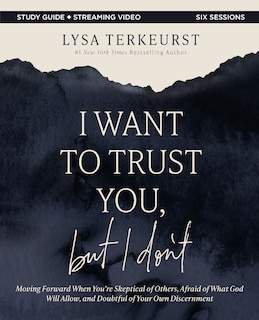 Front cover_I Want to Trust You, but I Don't Bible Study Guide plus Streaming Video