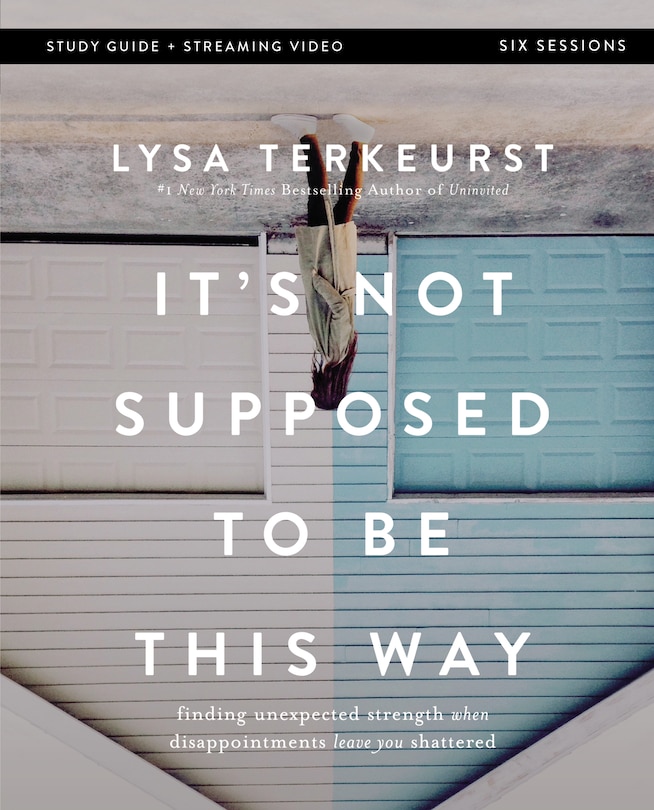 Front cover_It's Not Supposed to Be This Way Bible Study Guide plus Streaming Video
