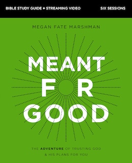 Front cover_Meant for Good Bible Study Guide plus Streaming Video, Updated Edition