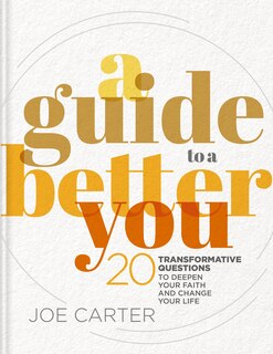 A Guide to a Better You: 20 Transformative Questions to Deepen Your Faith and Change Your Life