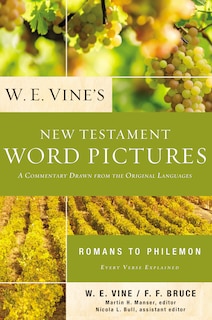 Front cover_W. E. Vine's New Testament Word Pictures: Romans to Philemon