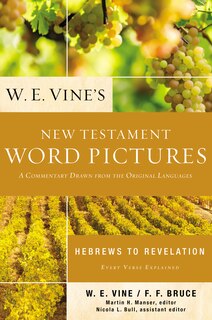 Front cover_W. E. Vine's New Testament Word Pictures: Hebrews to Revelation