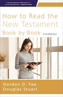 How to Read the New Testament Book by Book: A Guided Tour