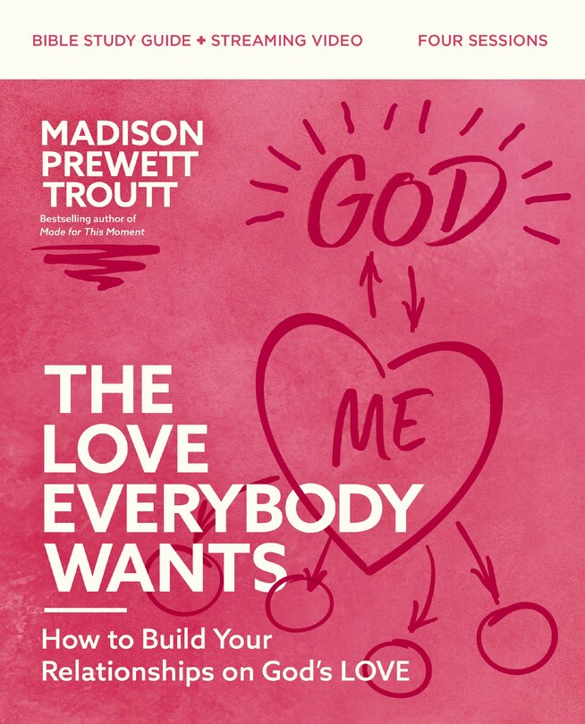 Front cover_The Love Everybody Wants Bible Study Guide plus Streaming Video