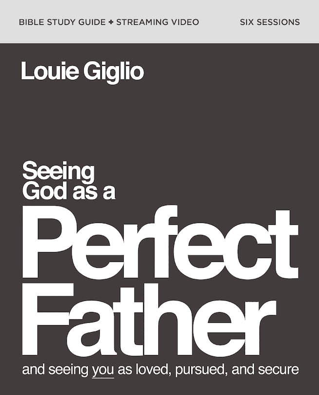 Couverture_Seeing God as a Perfect Father Bible Study Guide plus Streaming Video