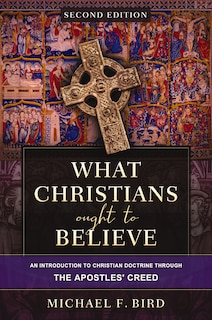 Front cover_What Christians Ought to Believe, Second Edition