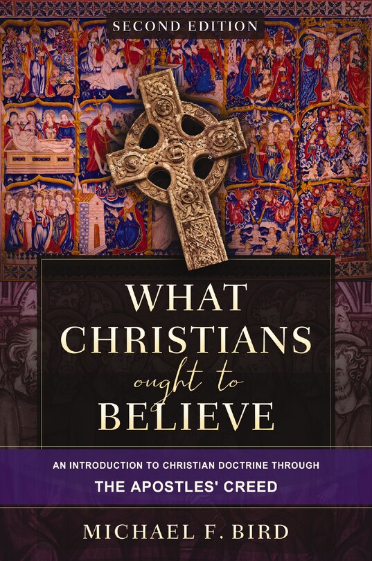 Front cover_What Christians Ought to Believe, Second Edition