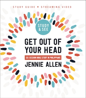 Front cover_Get Out of Your Head Bible Study Guide plus Streaming Video, Updated Edition
