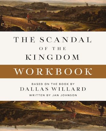 The Scandal of the Kingdom Workbook: How the Parables of Jesus Revolutionize Life with God