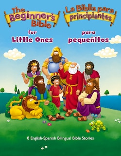 Front cover_The Beginner’s Bible for Little Ones (Bilingual) / La Biblia para principiantes para pequeñitos (Bilingüe)