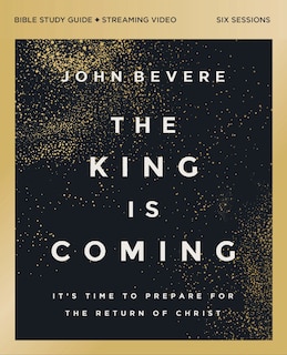 Front cover_The King Is Coming Bible Study Guide plus Streaming Video