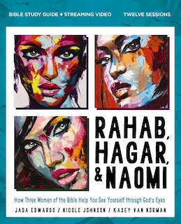 Couverture_Rahab, Hagar, and Naomi Bible Study Guide plus Streaming Video, Updated Edition